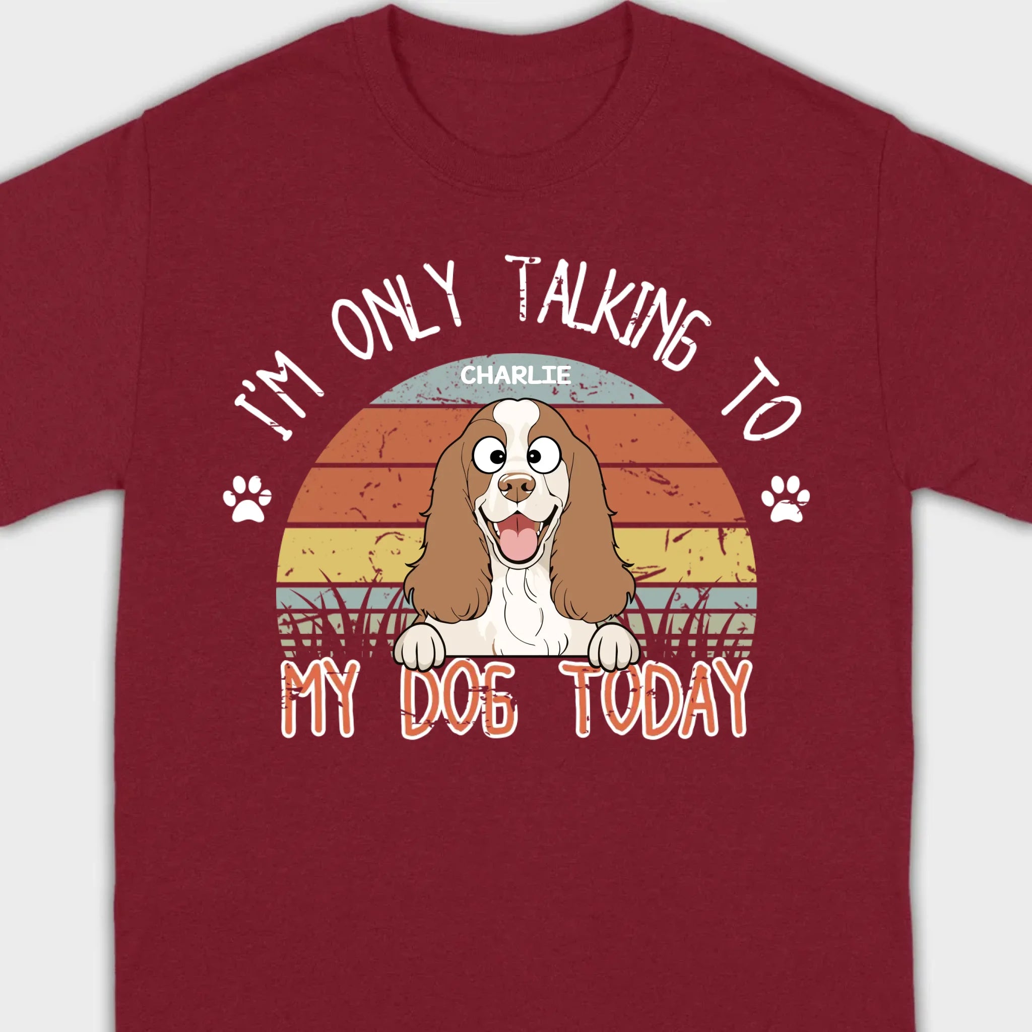 Custom American Cocker Spaniel T-Shirts - I’m Only Talking To My Dog Today Basic Tee - 89Prints