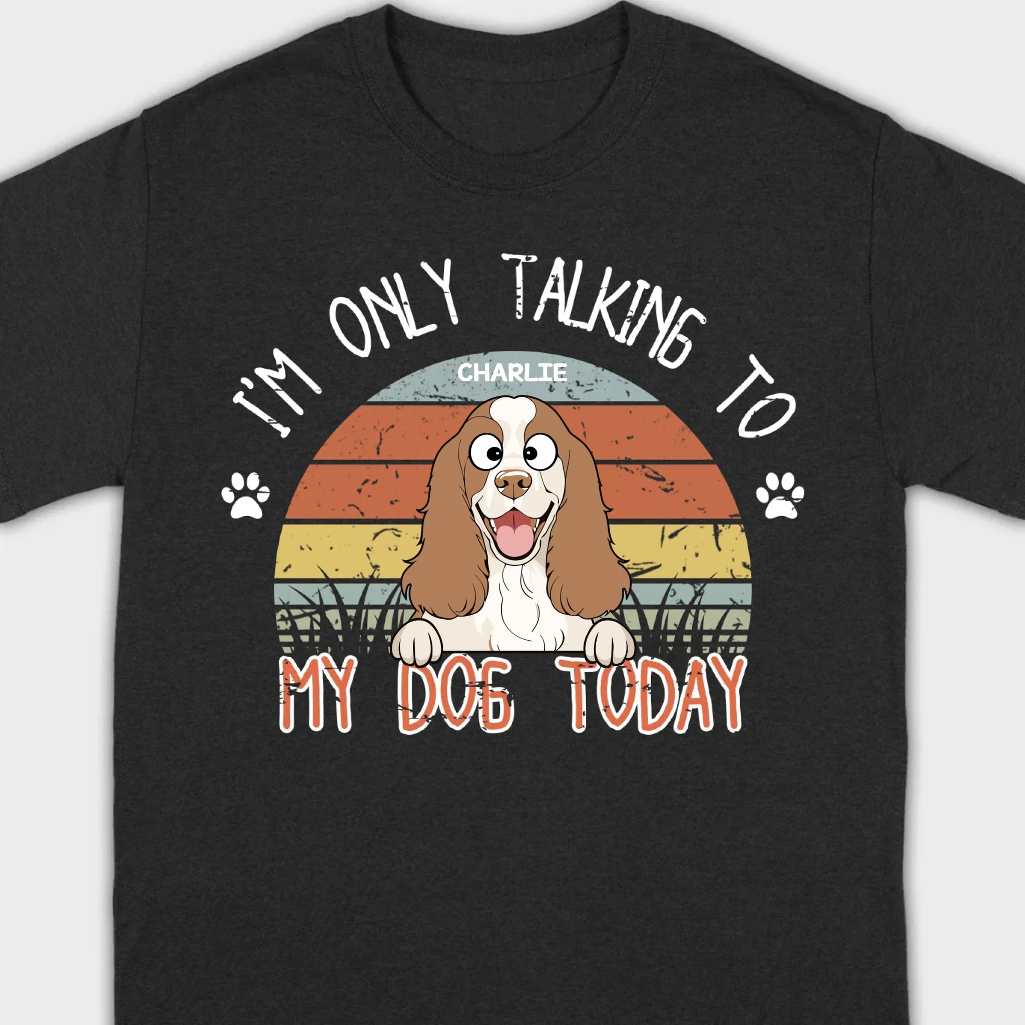 Custom American Cocker Spaniel T-Shirts - I’m Only Talking To My Dog Today Basic Tee - 89Prints