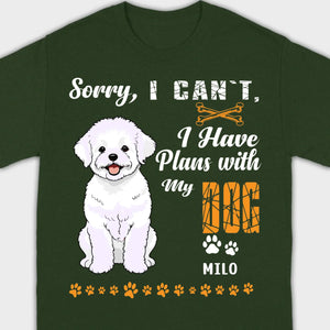 Custom Bichon Frise T-Shirts - Sorry, I Have Plans With My Dog Personalized Basic Tee - 89Prints