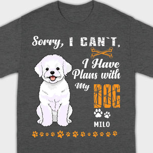 Custom Bichon Frise T-Shirts - Sorry, I Have Plans With My Dog Personalized Basic Tee - 89Prints
