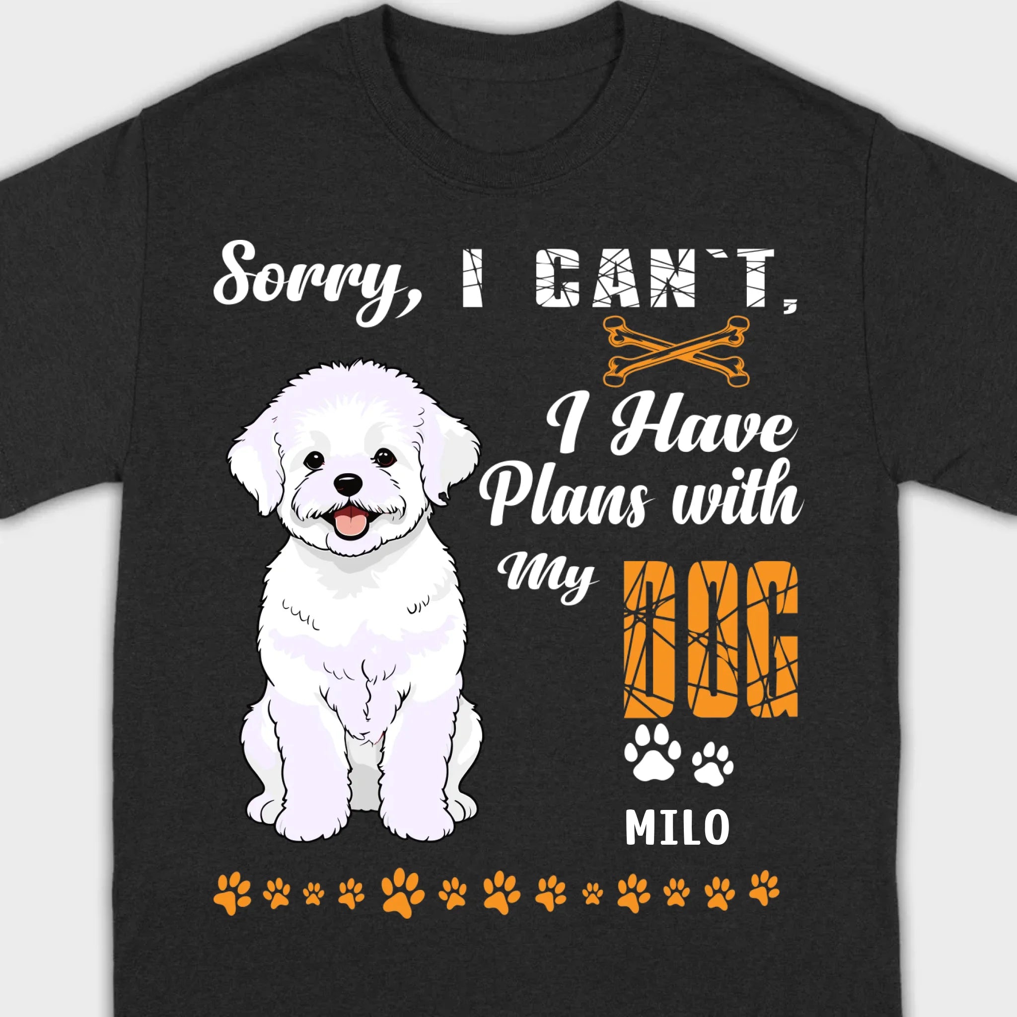Custom Bichon Frise T-Shirts - Sorry, I Have Plans With My Dog Personalized Basic Tee - 89Prints