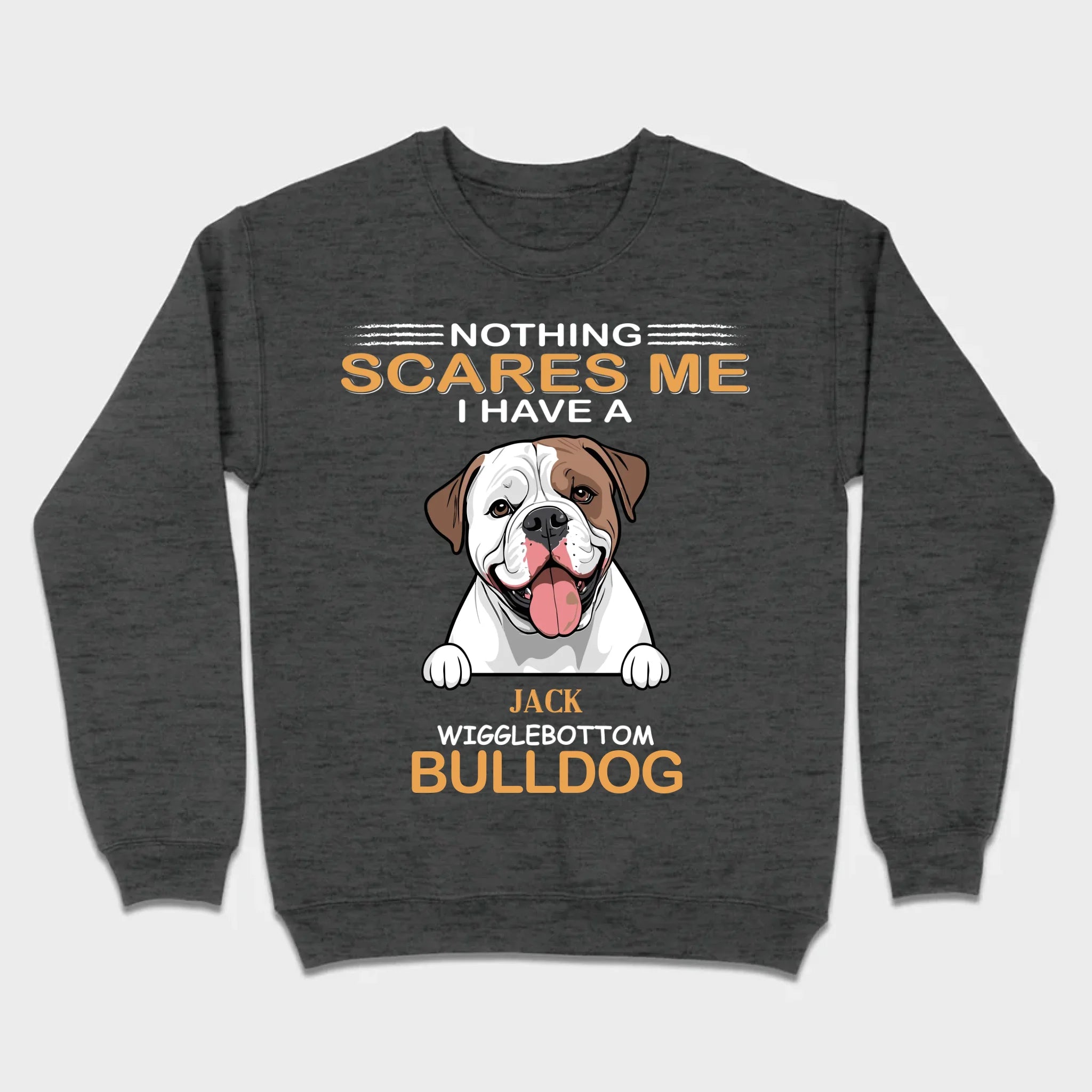 Custom American Bulldog Sweatshirt - Nothing Scares Me Personalized Name - 89Prints