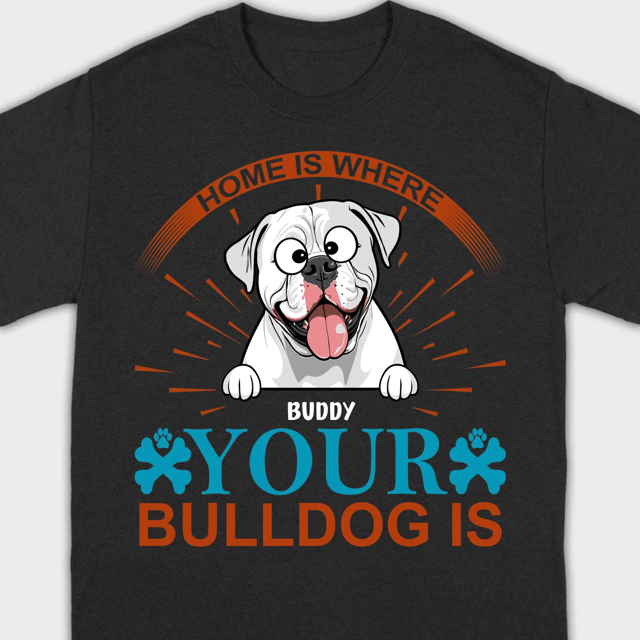 Custom American Bulldog T-Shirts - Home Is Where Your Bulldog Is Personalized Tee - 89Prints