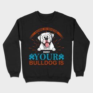 Custom American Bulldog T-Shirts - Home Is Where Your Bulldog Is Personalized Tee - 89Prints