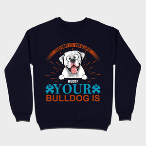 Custom American Bulldog T-Shirts - Home Is Where Your Bulldog Is Personalized Tee - 89Prints