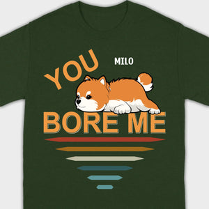 Custom Pomeranian Hoodie - You Bore Me Witty Personalized Pet Name Gift - 89Prints
