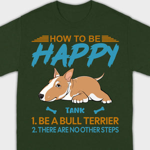 Customized Bull Terrier Sweatshirt - How To Be Happy Personalized Dog Name Gift - 89Prints