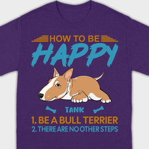 Customized Bull Terrier Sweatshirt - How To Be Happy Personalized Dog Name Gift - 89Prints