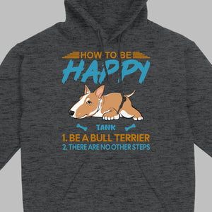 Customized Bull Terrier Sweatshirt - How To Be Happy Personalized Dog Name Gift - 89Prints