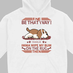Custom American Cocker Spaniel T-Shirts - Fine Be That Way Funny Dog Name Basic Tee - 89Prints