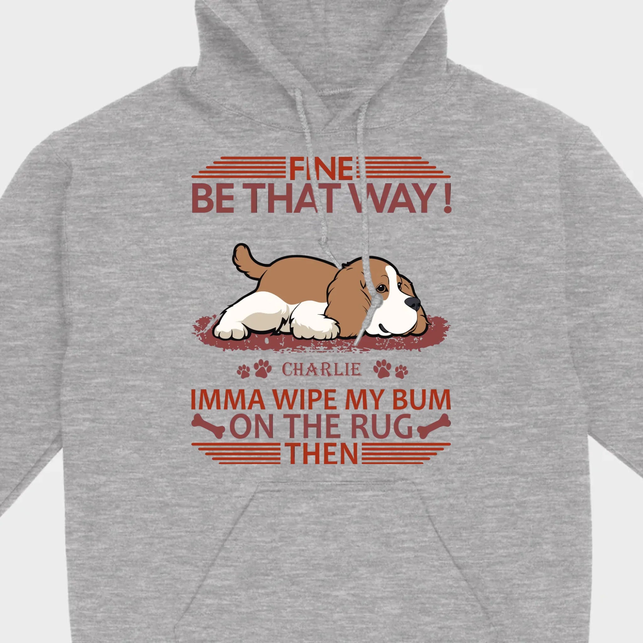 Custom American Cocker Spaniel T-Shirts - Fine Be That Way Funny Dog Name Basic Tee - 89Prints