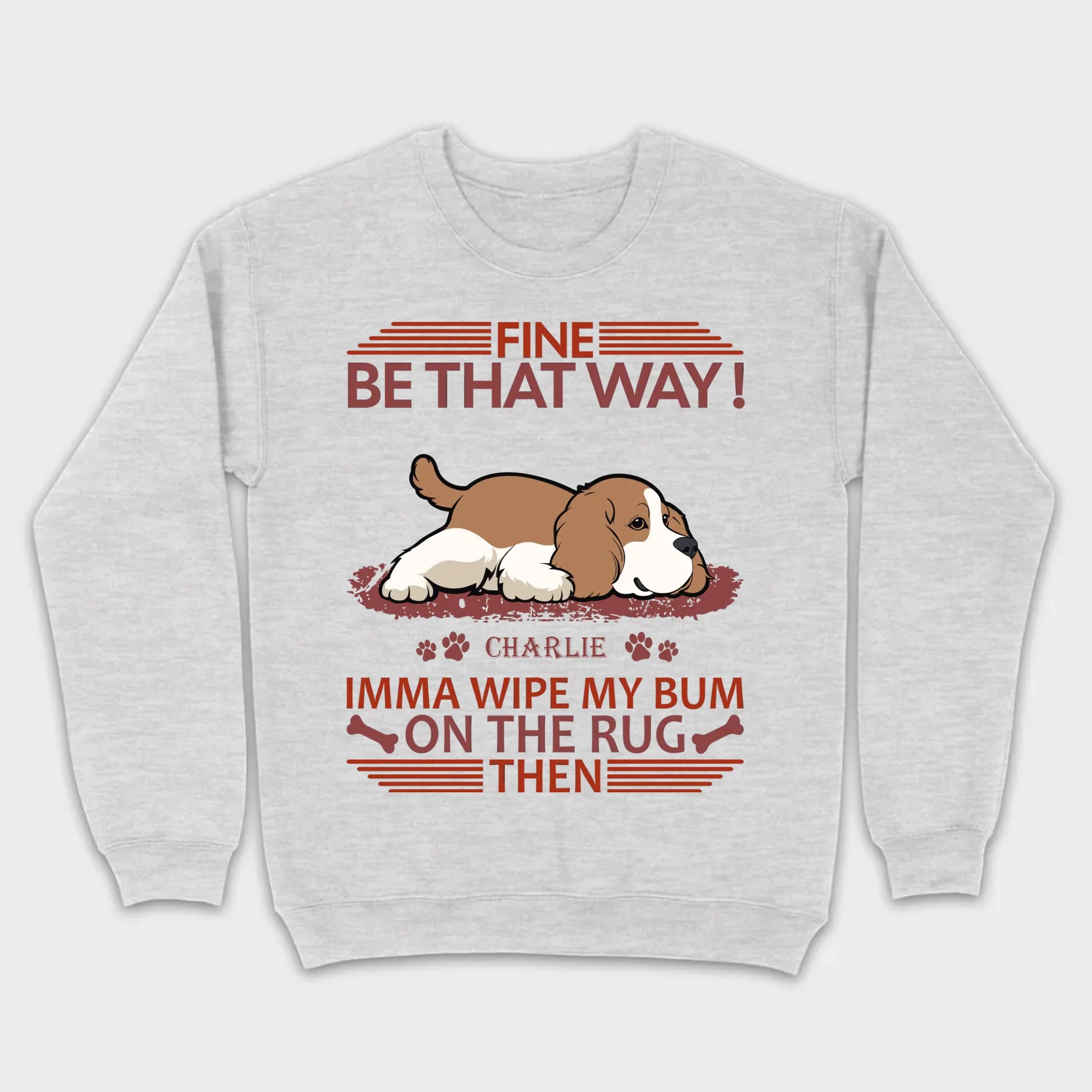 Custom American Cocker Spaniel T-Shirts - Fine Be That Way Funny Dog Name Basic Tee - 89Prints