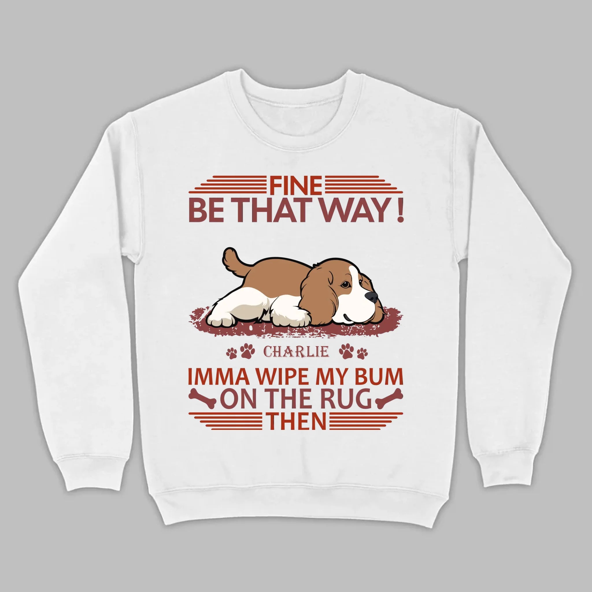 Custom American Cocker Spaniel T-Shirts - Fine Be That Way Funny Dog Name Basic Tee - 89Prints