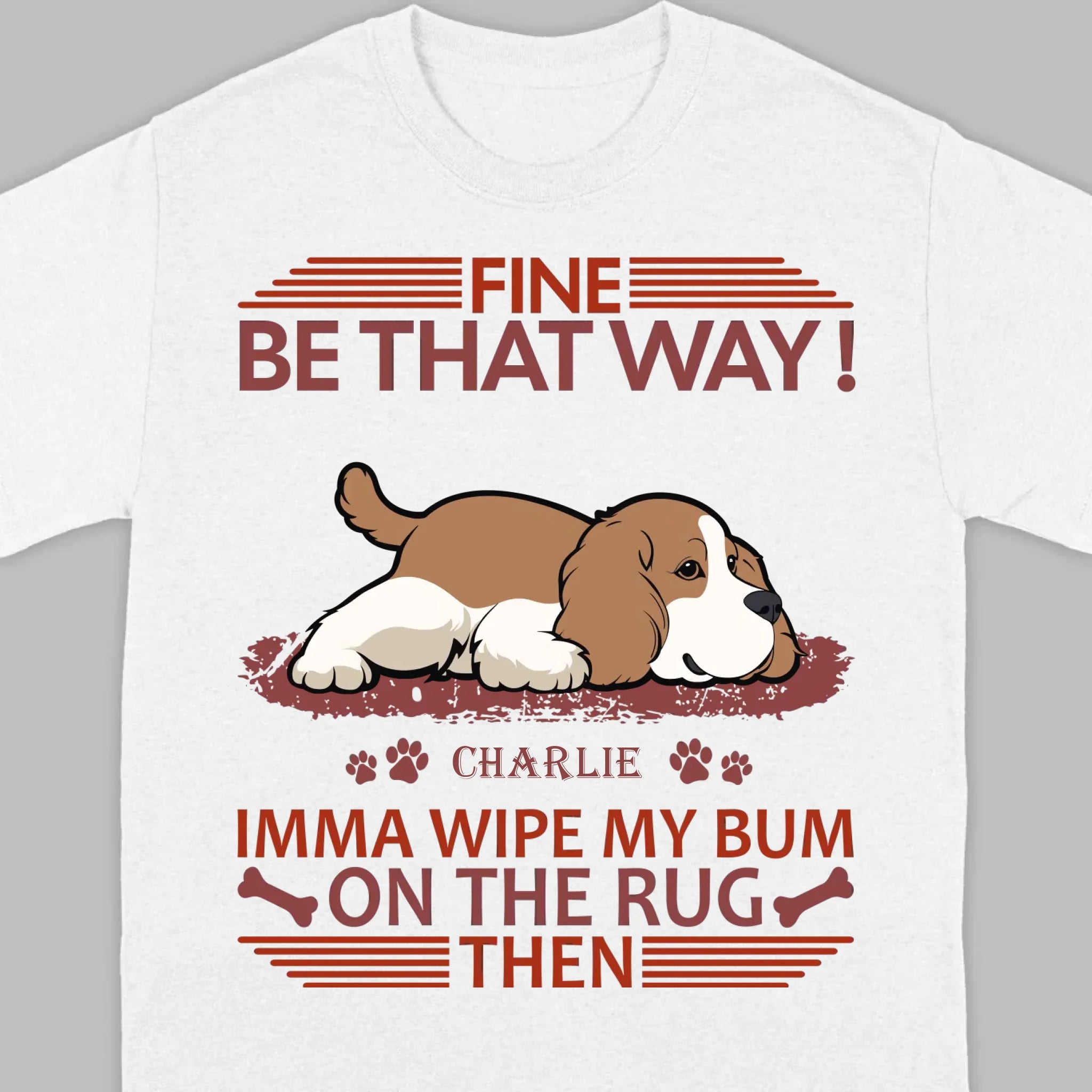 Custom American Cocker Spaniel T-Shirts - Fine Be That Way Funny Dog Name Basic Tee - 89Prints