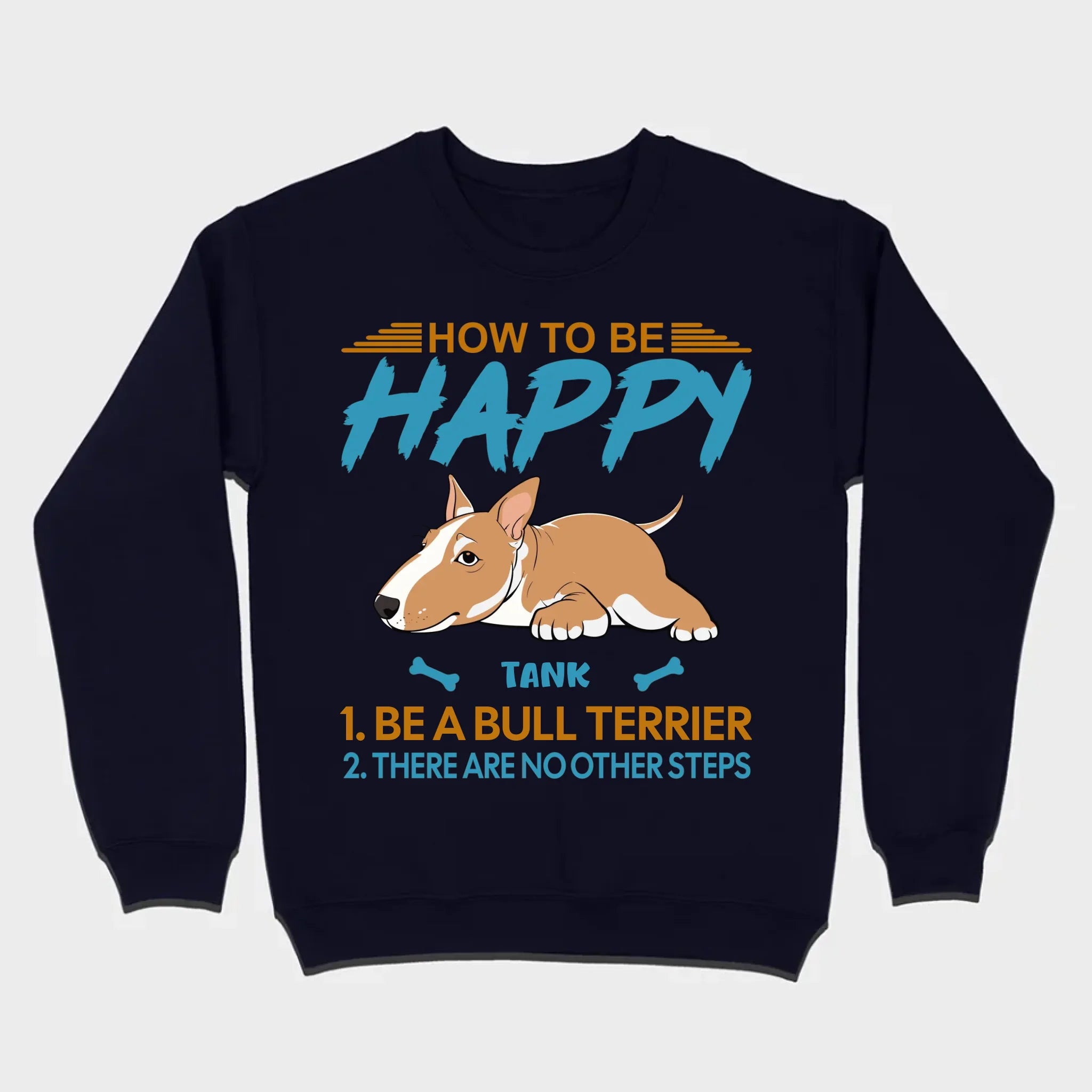 Customized Bull Terrier Sweatshirt - How To Be Happy Personalized Dog Name Gift - 89Prints