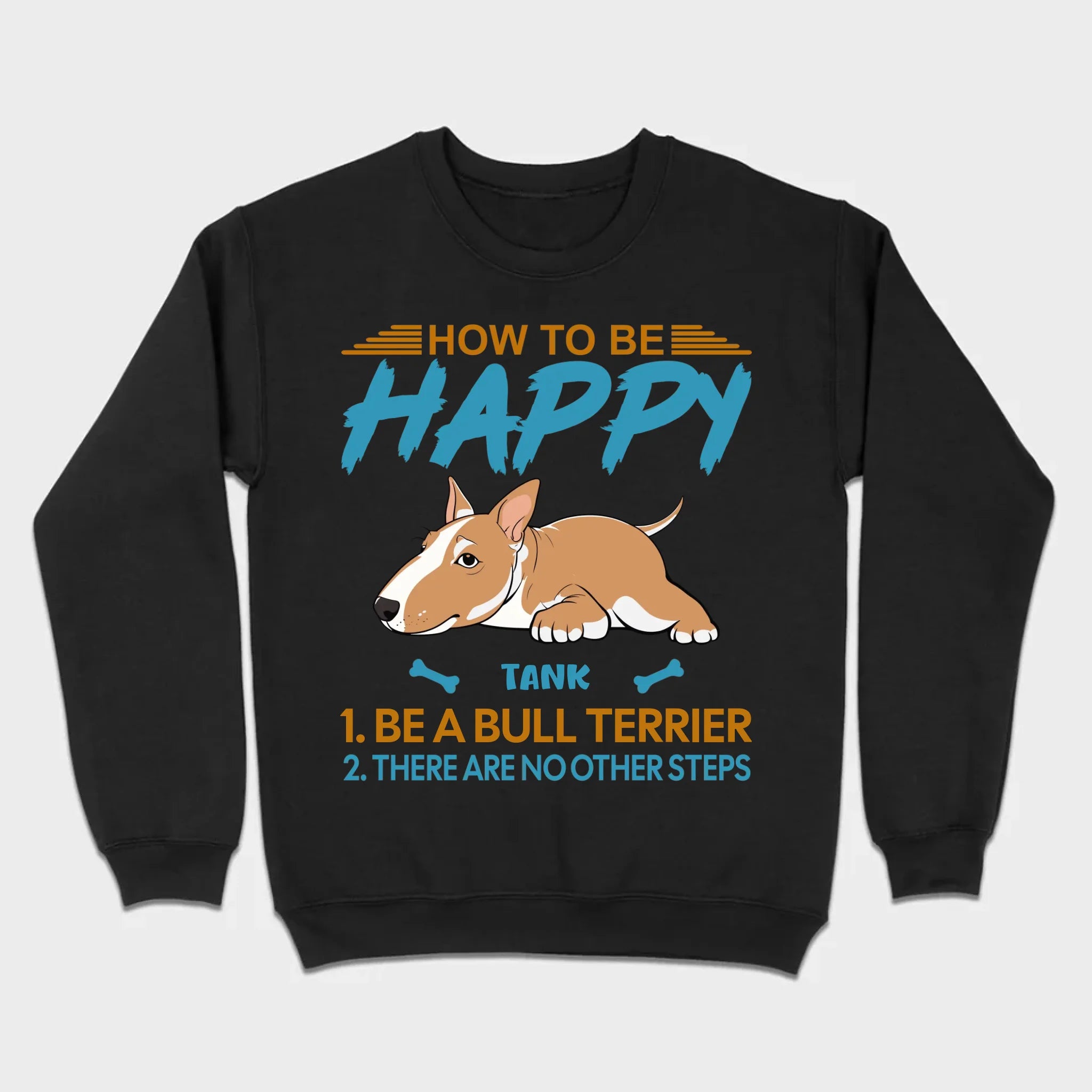 Customized Bull Terrier Sweatshirt - How To Be Happy Personalized Dog Name Gift - 89Prints