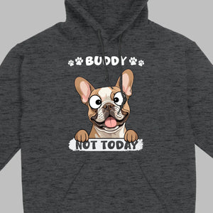 Personalized French Bulldog T-Shirts - Not Today Basic Tee With Custom Pet Name - 89Prints