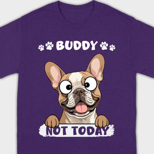 Personalized French Bulldog T-Shirts - Not Today Basic Tee With Custom Pet Name - 89Prints