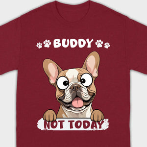 Personalized French Bulldog T-Shirts - Not Today Basic Tee With Custom Pet Name - 89Prints