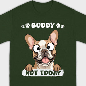 Personalized French Bulldog T-Shirts - Not Today Basic Tee With Custom Pet Name - 89Prints