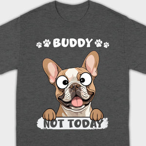 Personalized French Bulldog T-Shirts - Not Today Basic Tee With Custom Pet Name - 89Prints