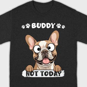 Personalized French Bulldog T-Shirts - Not Today Basic Tee With Custom Pet Name - 89Prints