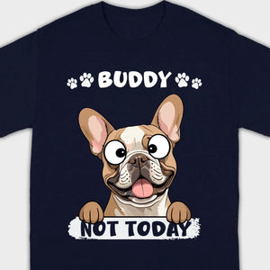 Personalized French Bulldog T-Shirts - Not Today Basic Tee With Custom Pet Name - 89Prints