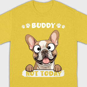 Personalized French Bulldog T-Shirts - Not Today Basic Tee With Custom Pet Name - 89Prints