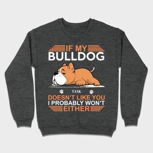 Personalized American Bulldog Sweatshirt - If My Dog Doesn't Like You - 89Prints