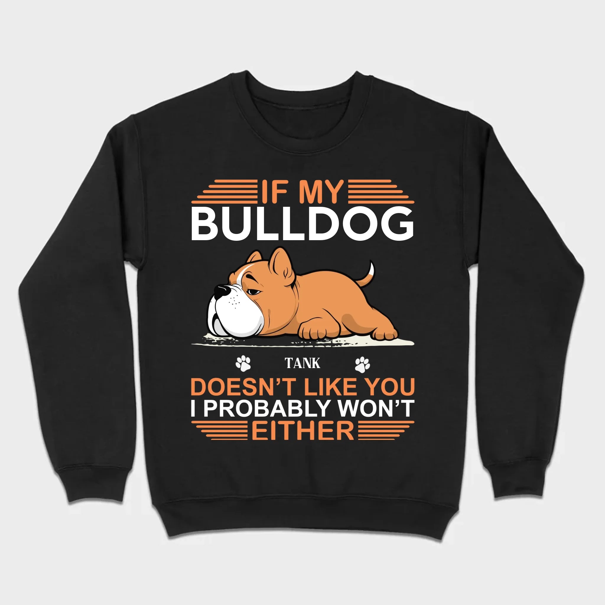 Personalized American Bulldog Sweatshirt - If My Dog Doesn't Like You - 89Prints