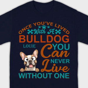 Custom French Bulldog T-Shirts - Once You’ve Lived With A Bulldog Personalized Basic Tee - 89Prints