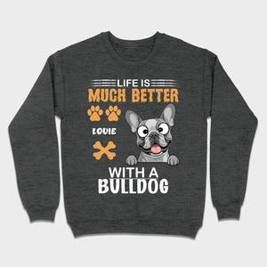 Custom French Bulldog T-Shirt - Life Is Much Better With A Bulldog Basic Tee - 89Prints