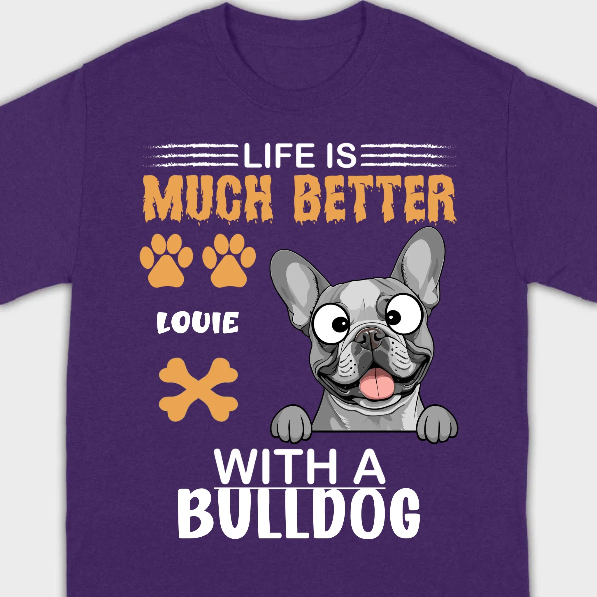 Custom French Bulldog T-Shirt - Life Is Much Better With A Bulldog Basic Tee - 89Prints