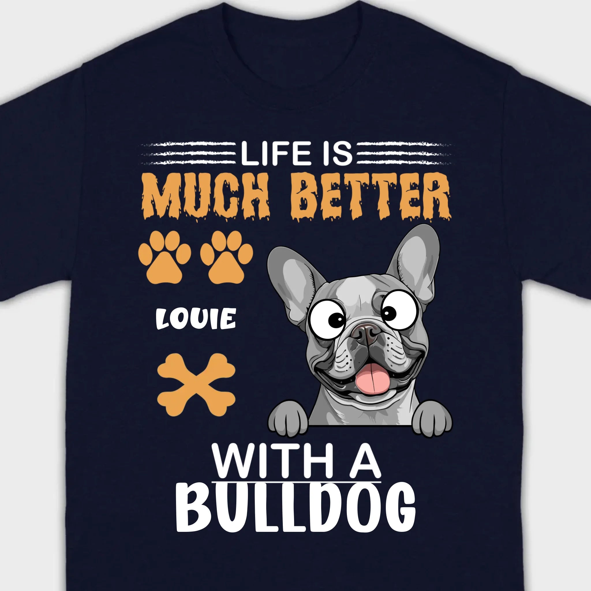 Custom French Bulldog T-Shirt - Life Is Much Better With A Bulldog Basic Tee - 89Prints
