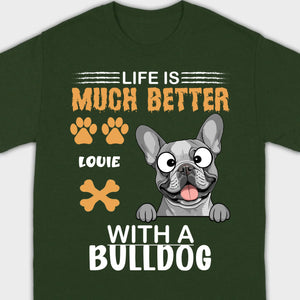 Custom French Bulldog T-Shirt - Life Is Much Better With A Bulldog Basic Tee - 89Prints