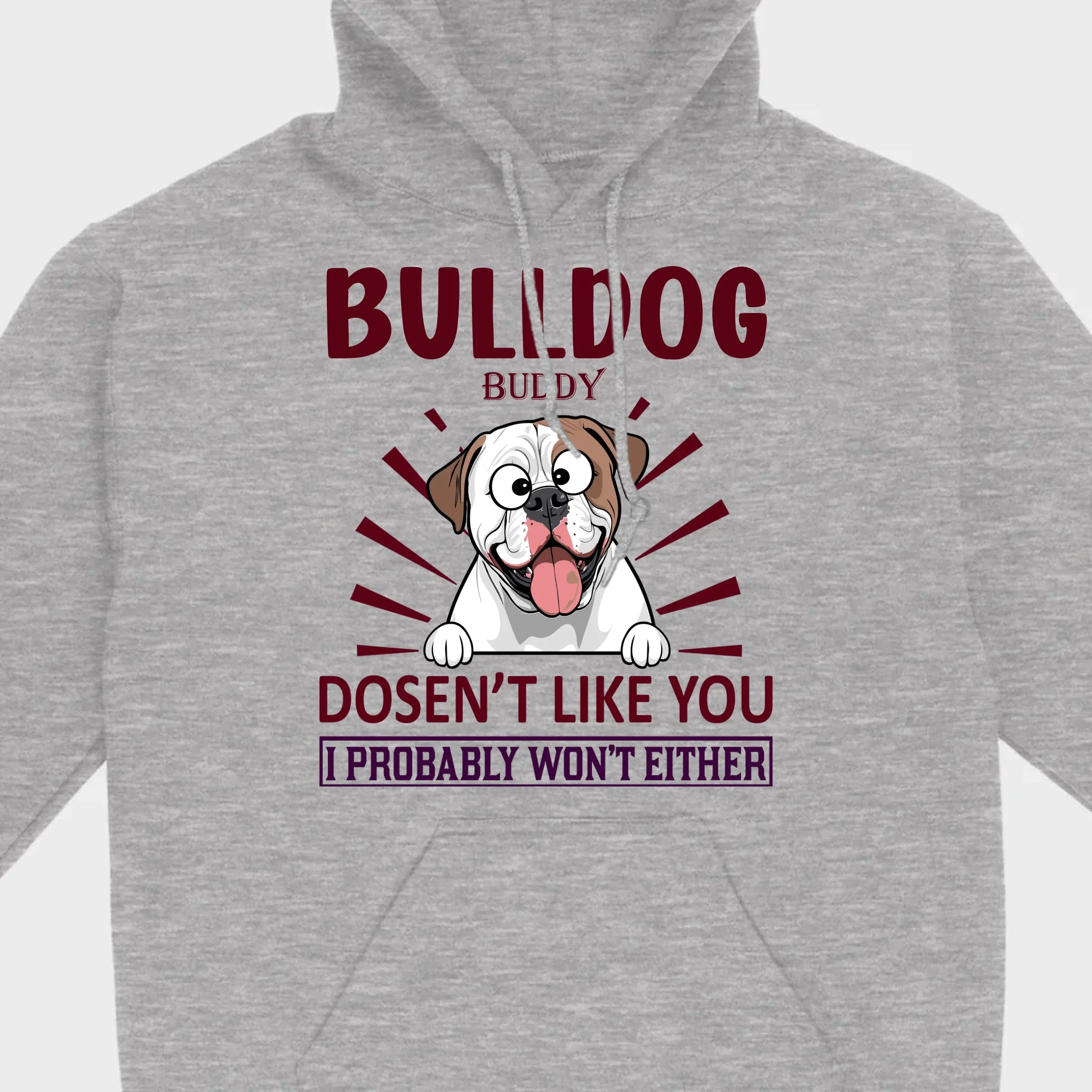 Custom American Bulldog Basic Tee - Bull Dog Doesn't Like You, I Probably Won't Either - 89Prints