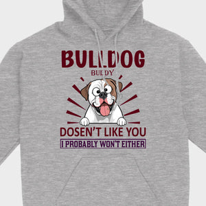 Custom American Bulldog Basic Tee - Bull Dog Doesn't Like You, I Probably Won't Either - 89Prints