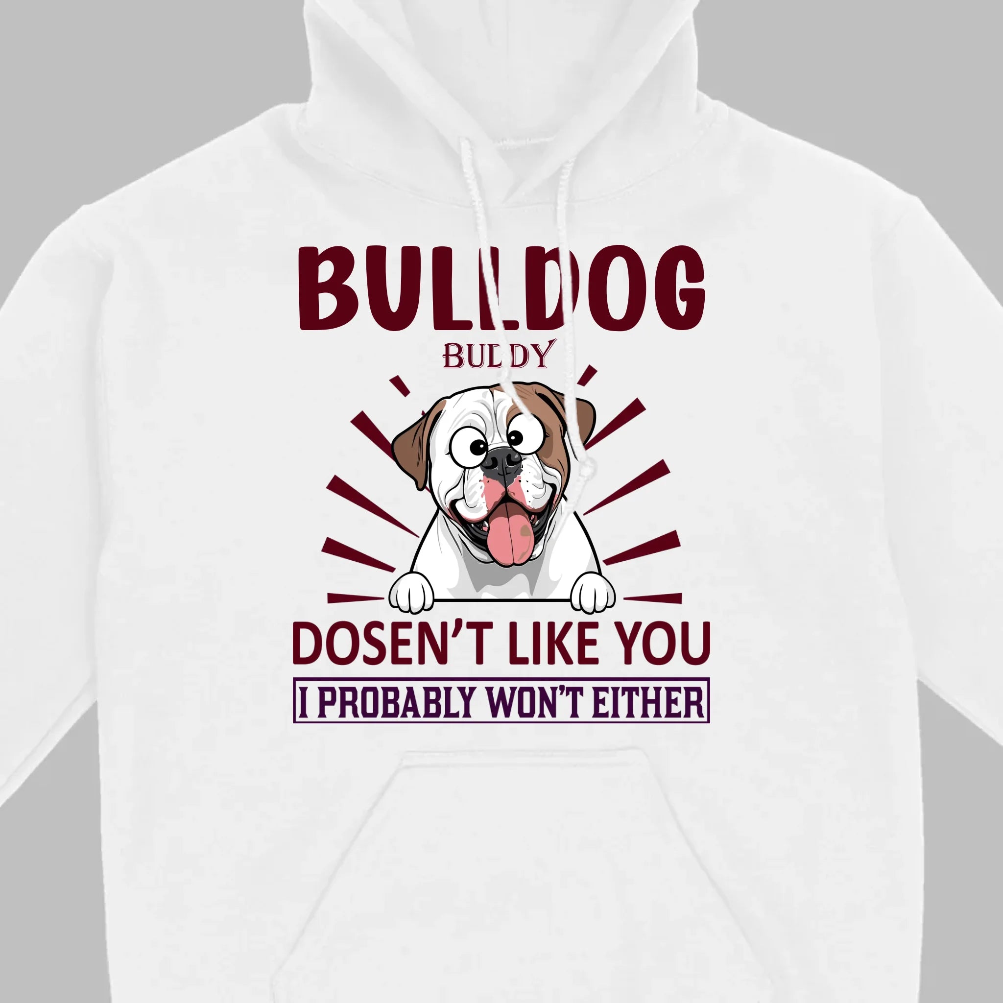 Custom American Bulldog Basic Tee - Bull Dog Doesn't Like You, I Probably Won't Either - 89Prints