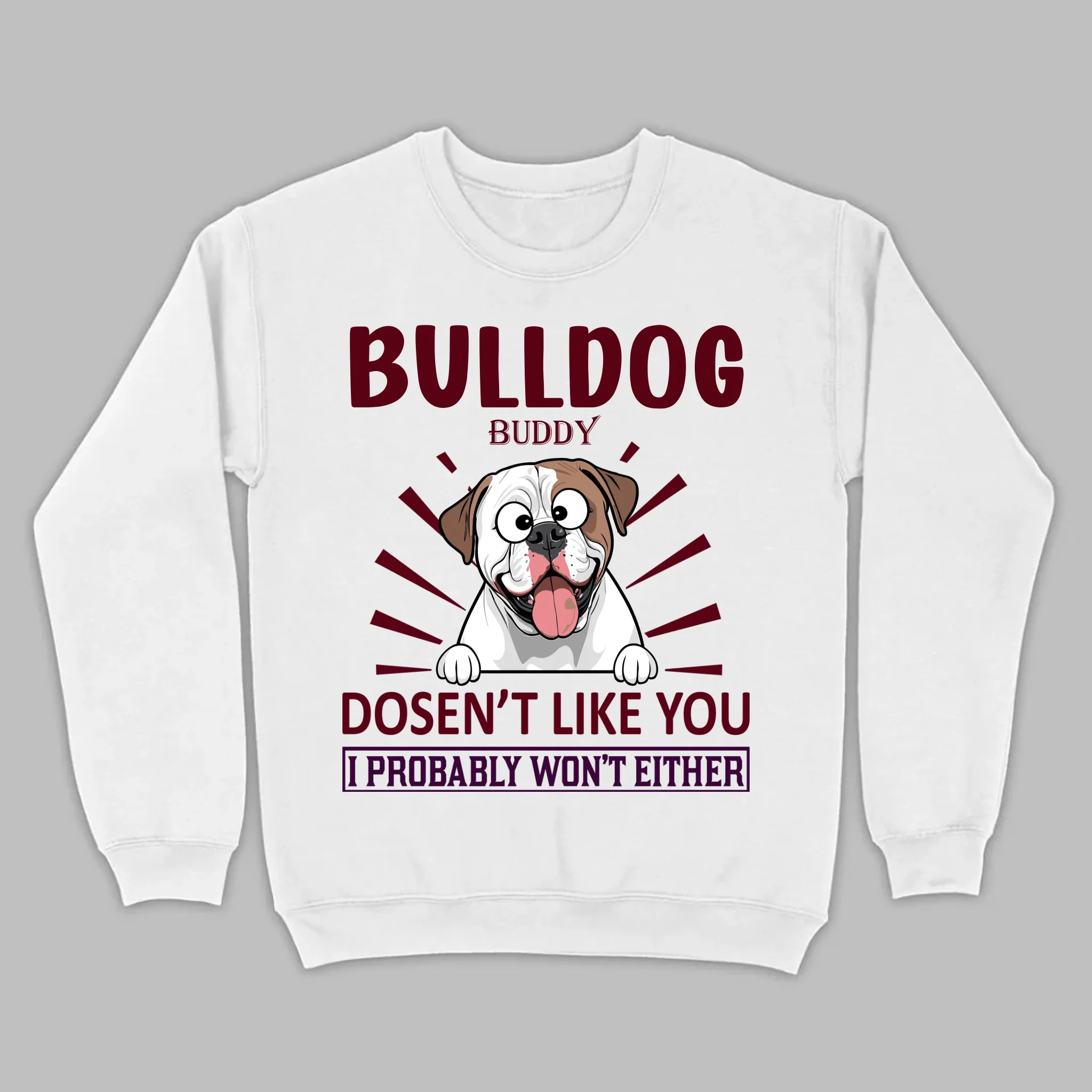 Custom American Bulldog Basic Tee - Bull Dog Doesn't Like You, I Probably Won't Either - 89Prints