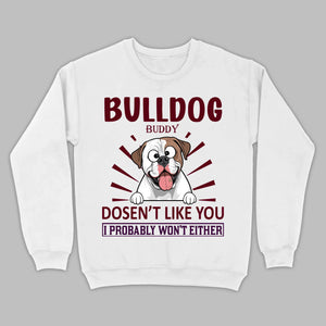 Custom American Bulldog Basic Tee - Bull Dog Doesn't Like You, I Probably Won't Either - 89Prints