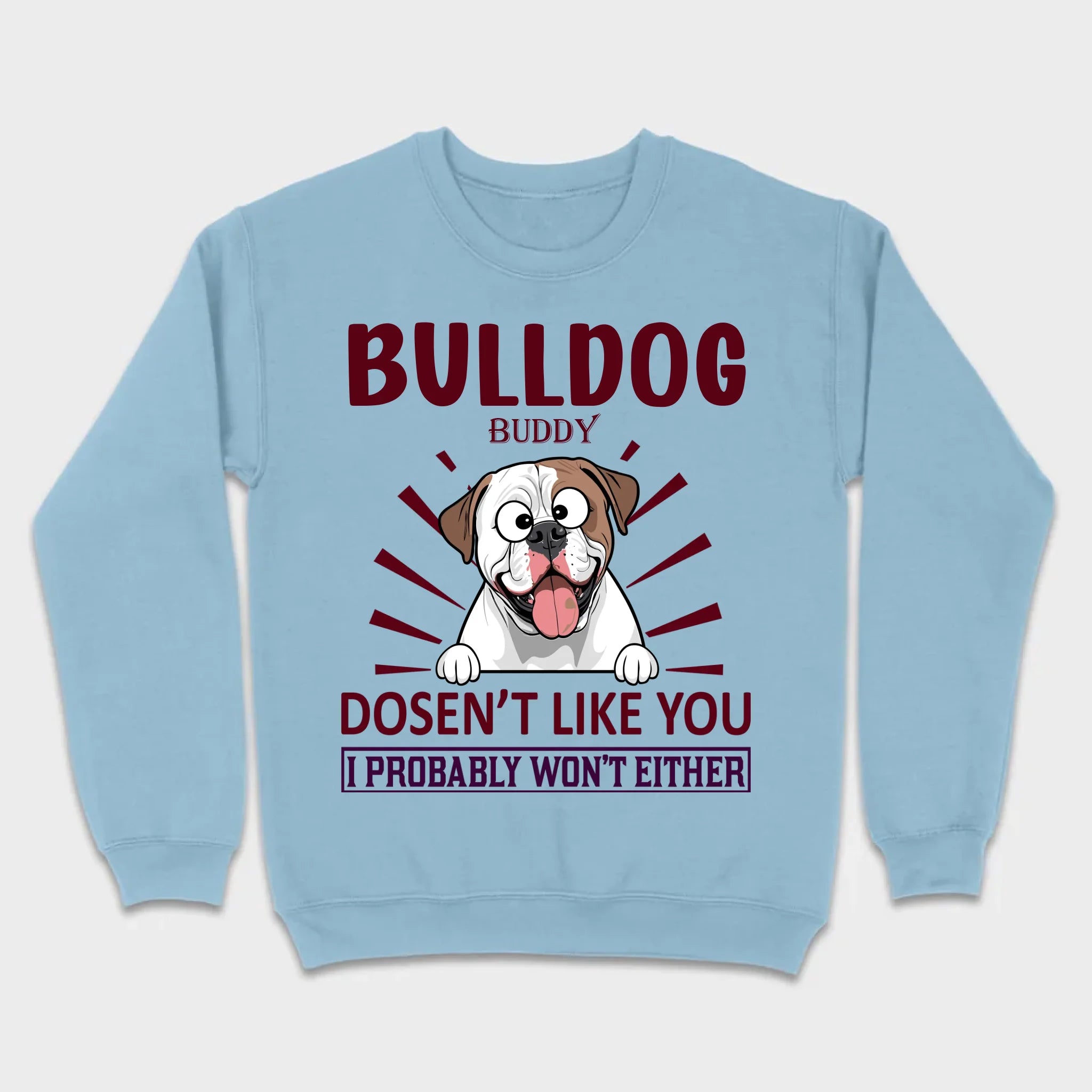 Custom American Bulldog Basic Tee - Bull Dog Doesn't Like You, I Probably Won't Either - 89Prints