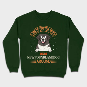 Custom Newfoundland Sweatshirt - Life Is Better Around Personalized Dog Name - 89Prints