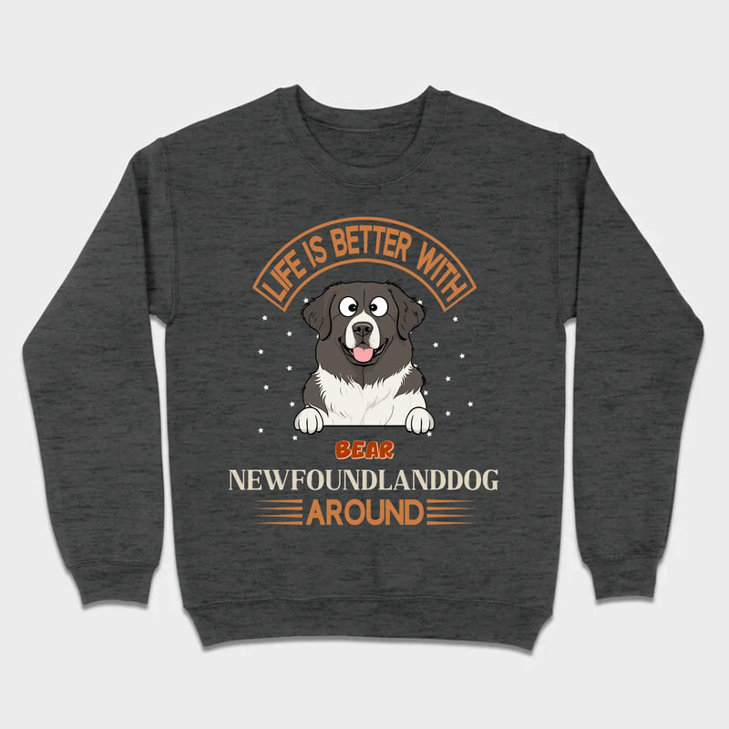 Custom Newfoundland Sweatshirt - Life Is Better Around Personalized Dog Name - 89Prints