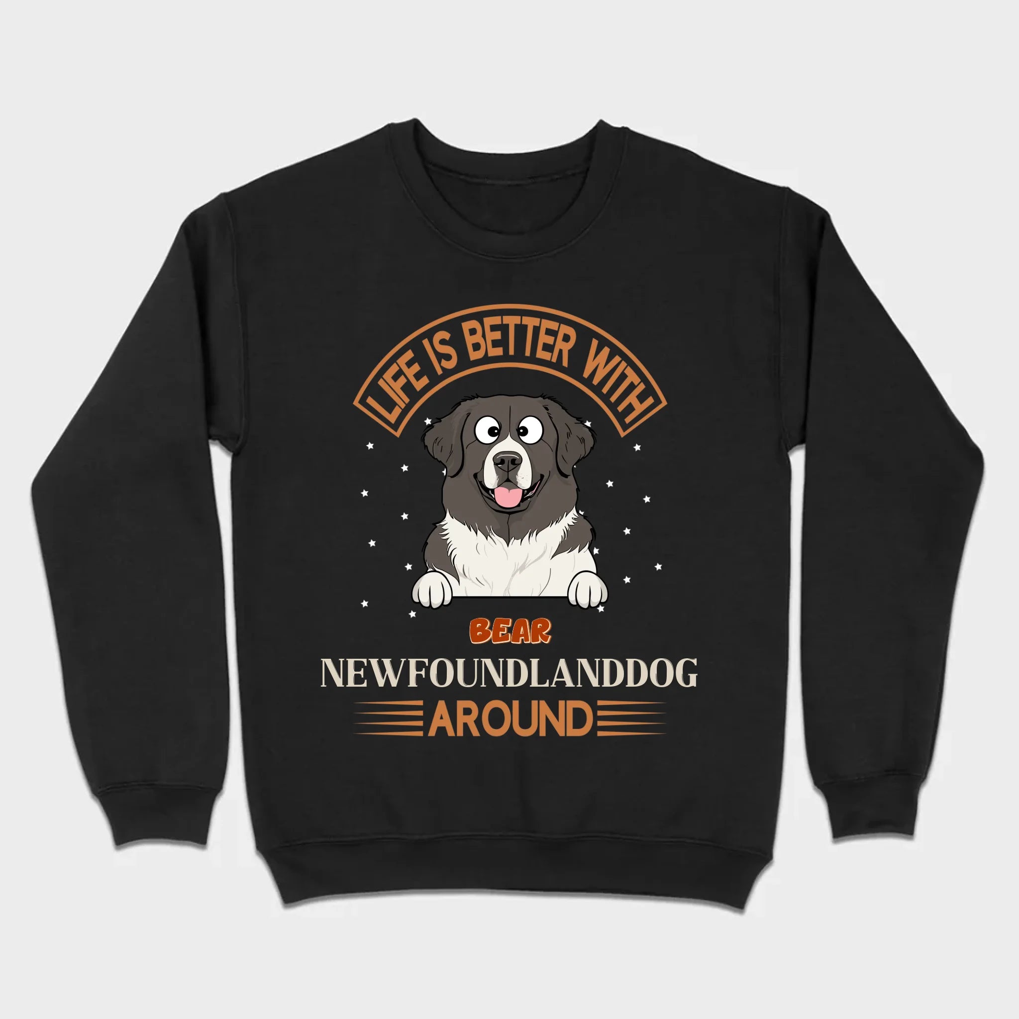 Custom Newfoundland Sweatshirt - Life Is Better Around Personalized Dog Name - 89Prints