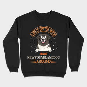 Custom Newfoundland Sweatshirt - Life Is Better Around Personalized Dog Name - 89Prints