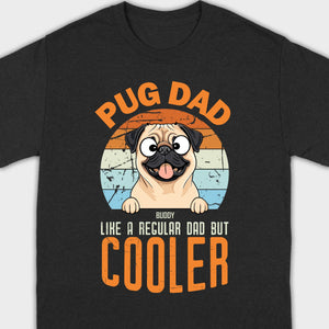 Pug Dad Like A Regular Dad But Cooler Custom Pug Basic Tee - 89Prints