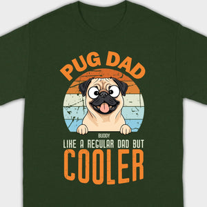 Pug Dad Like A Regular Dad But Cooler Custom Pug Basic Tee - 89Prints