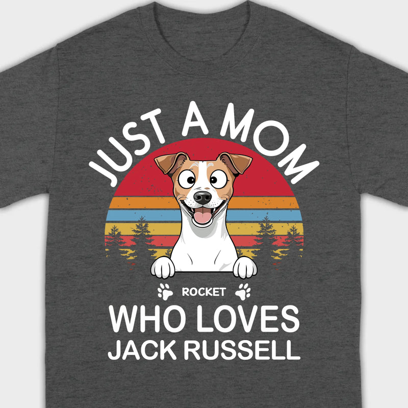 Personalized Jack Russell Terrier Shirt - Just A Mom Who Loves Jack Russell Basic Tee - 89Prints