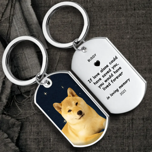 Personalized Dog Memorial Keychain – If Love Could Have Saved You with Photo - 89Prints