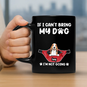 One-of-a-Kind Personalized Dog Coffee Mug – If I Can’t Bring My Dog - 89Prints